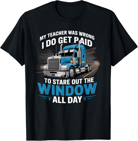 My Teacher was Wrong Trucker Funny Truck Driver T-Shirt - T-Shirt | Black