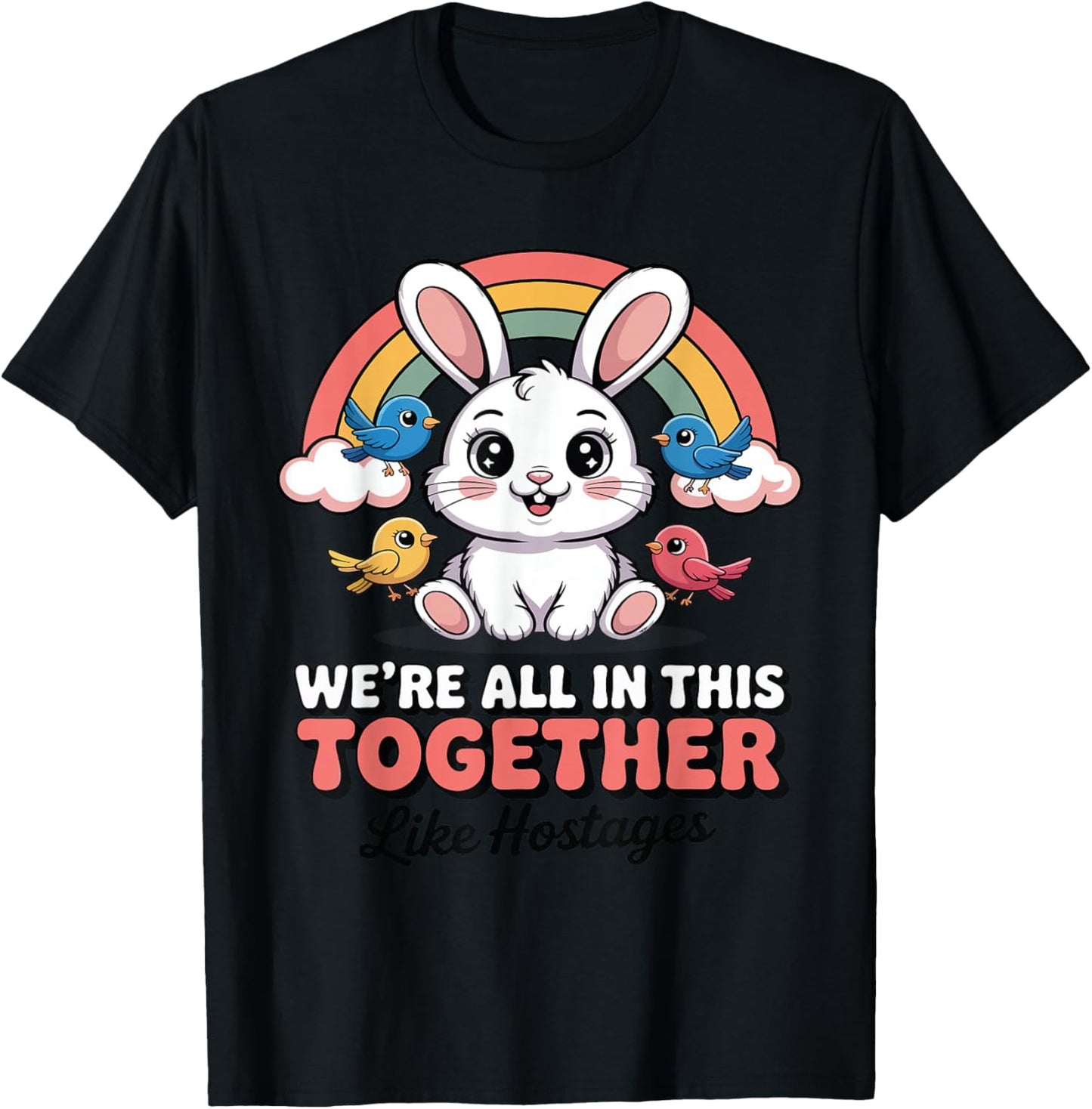 We're All in This Together Like Hostages Humor for T-Shirt - T-Shirt | Black