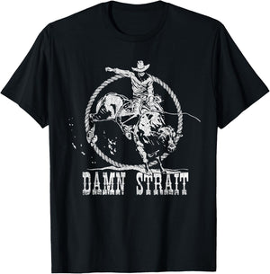Damn Strait Western Country Damn Strait Cowboy Cowgirl Rodeo T-Shirt - T-Shirt | Black