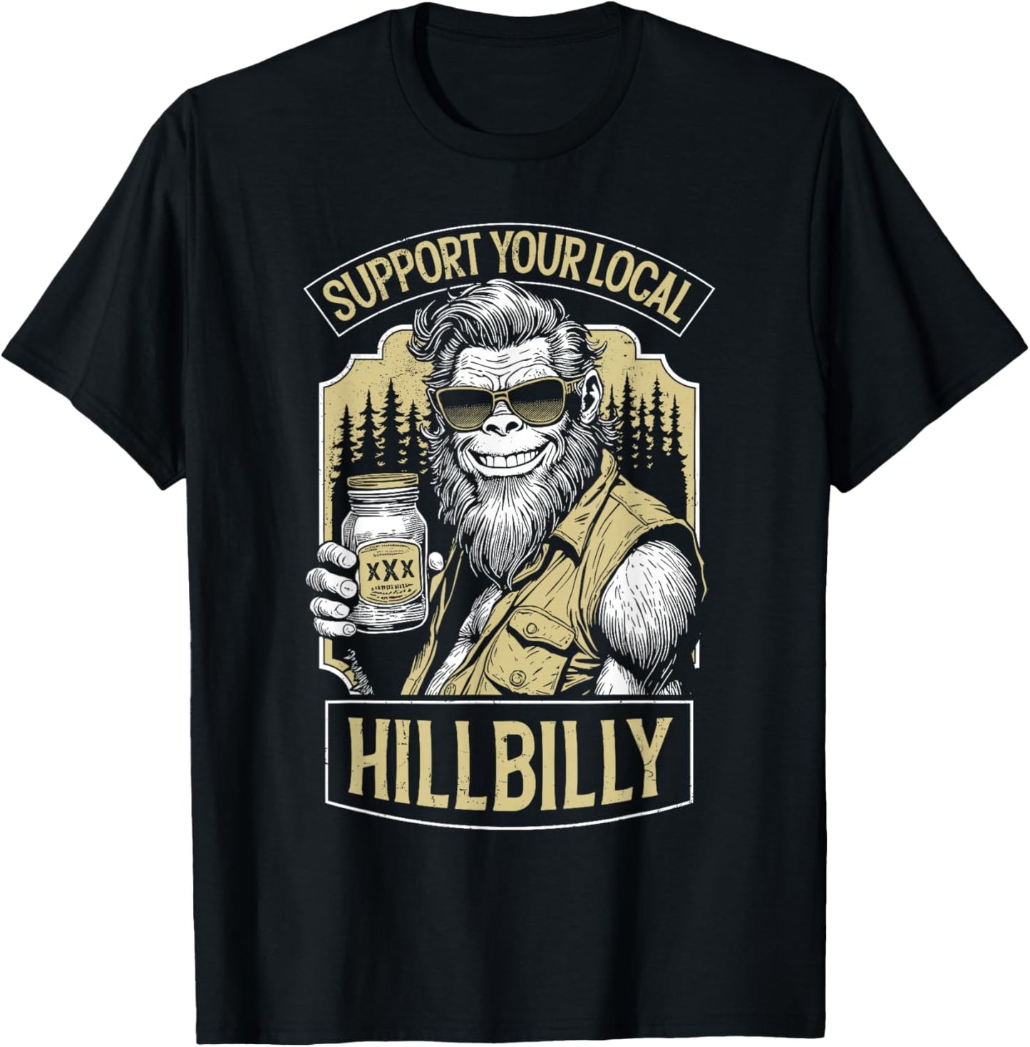 Support Your Local Hillbilly Moonshine Funny Bigfoot Redneck T-Shirt - T-Shirt | Black