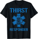 Thirst Response Responder Nurse Paramedic EMS Medic School T-Shirt - T-Shirt | Black