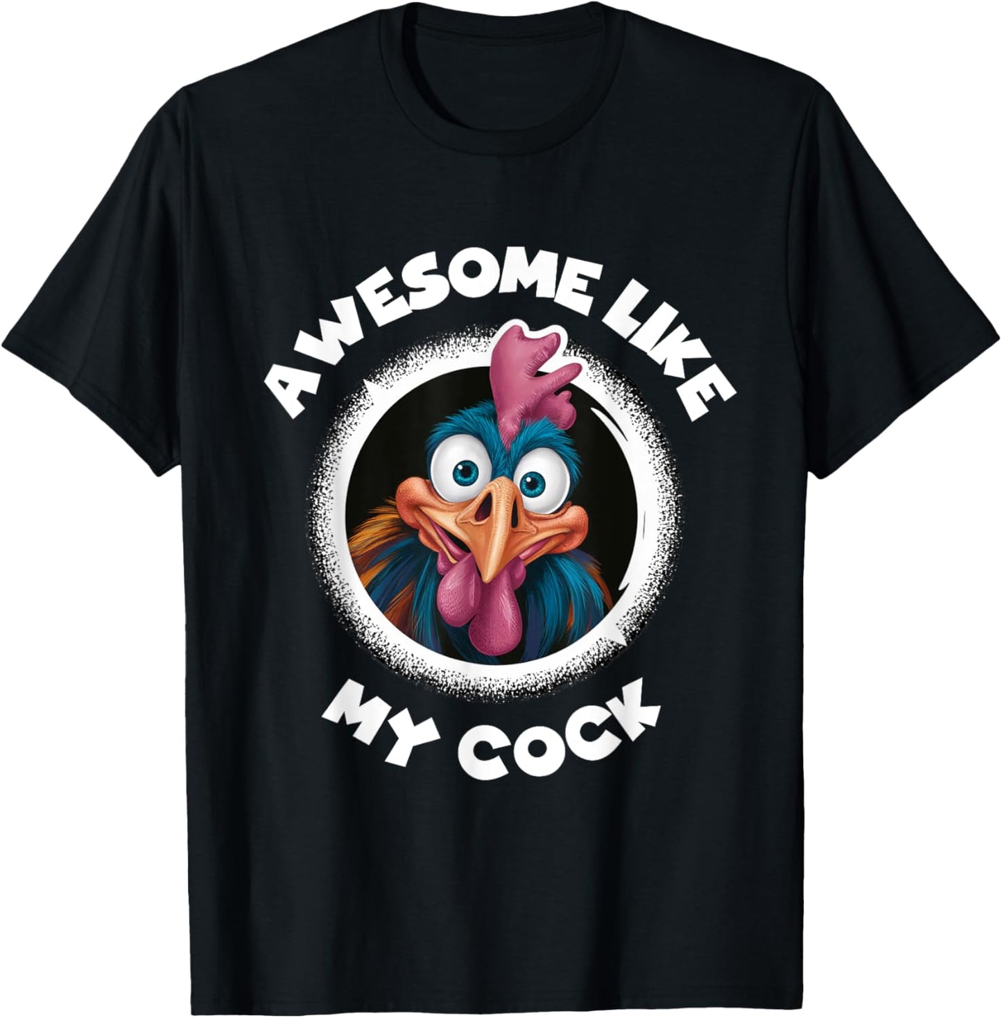 Awesome Like My Cock Chicken Sarcastic Humour Rooster Rude T-Shirt - T-Shirt | Black