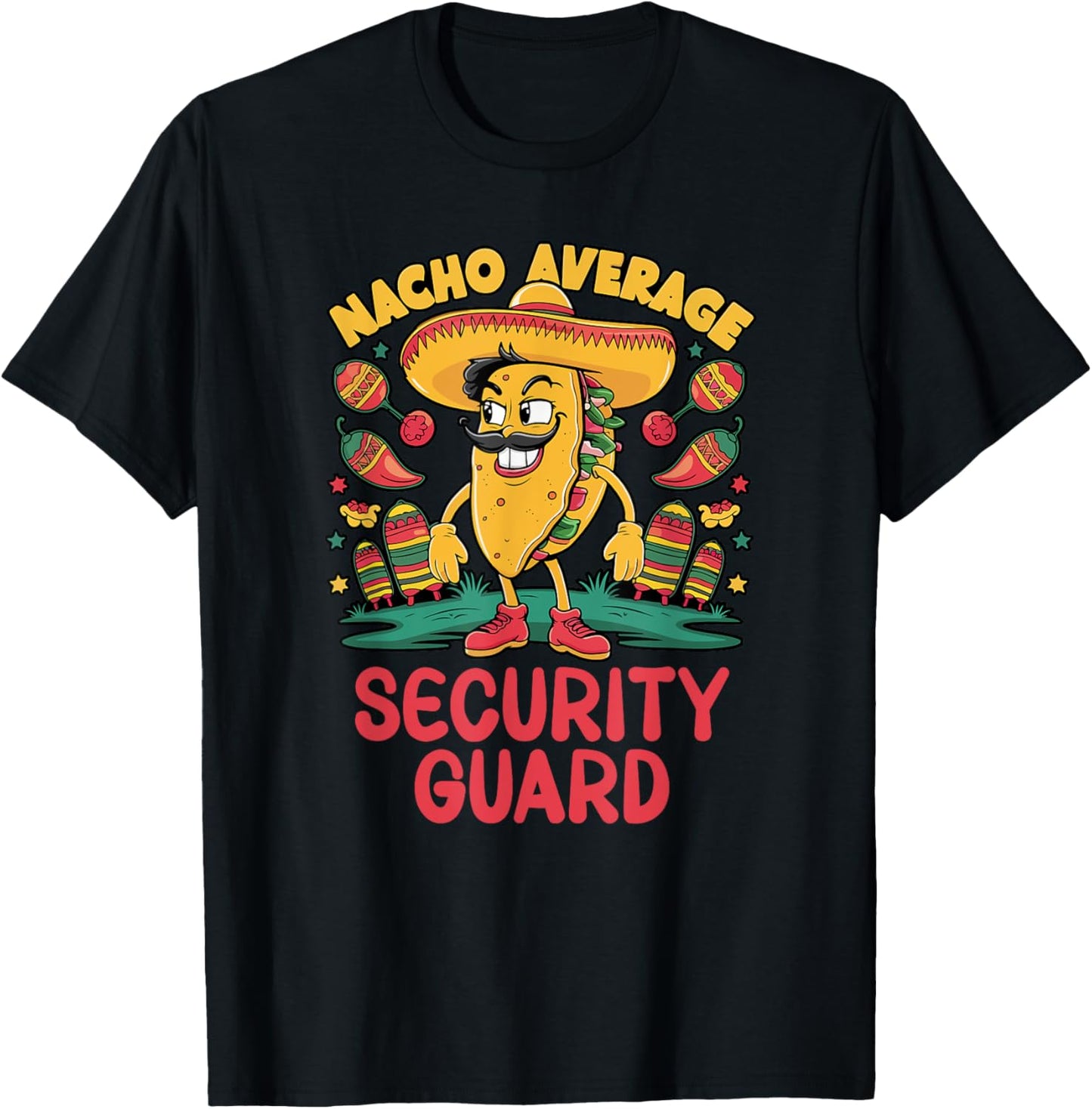 Nacho Average Security Guard Cinco De Mayo Mexican Funny T-Shirt - T-Shirt | Black