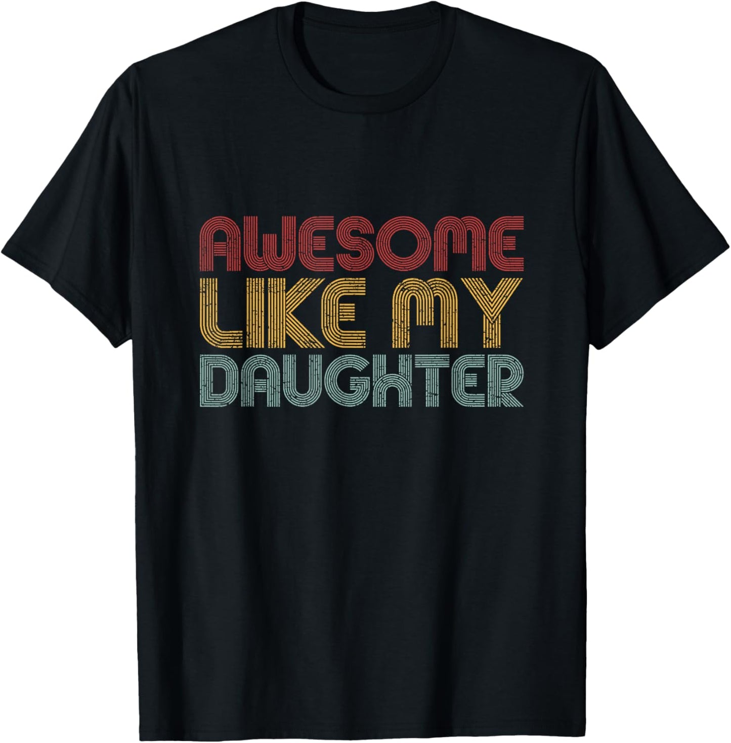 Awesome Like My Daughter Gifts Men Funny Vintage Fathers Day T-Shirt - T-Shirt | Black