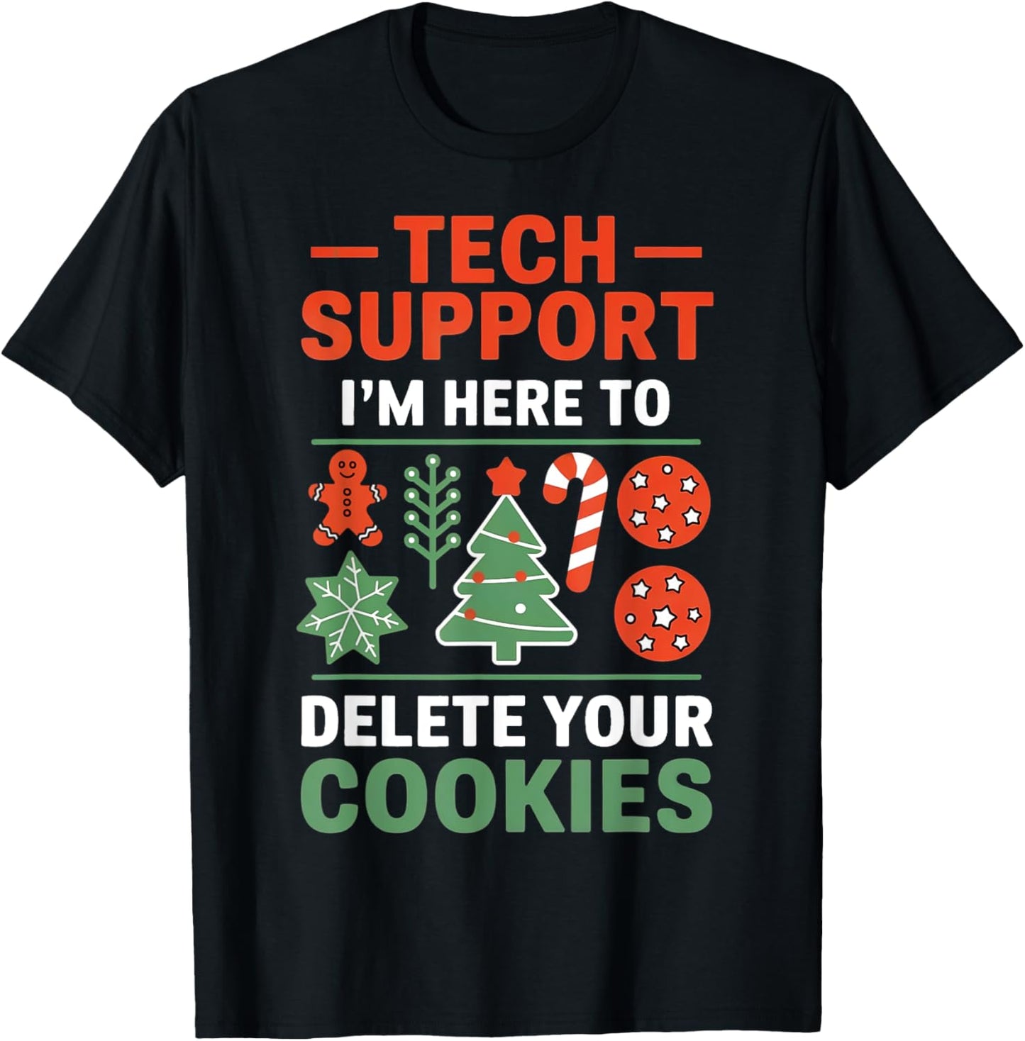Christmas Tech Support I'm Here To Delete Cookies Men Women T-Shirt - T-Shirt | Black