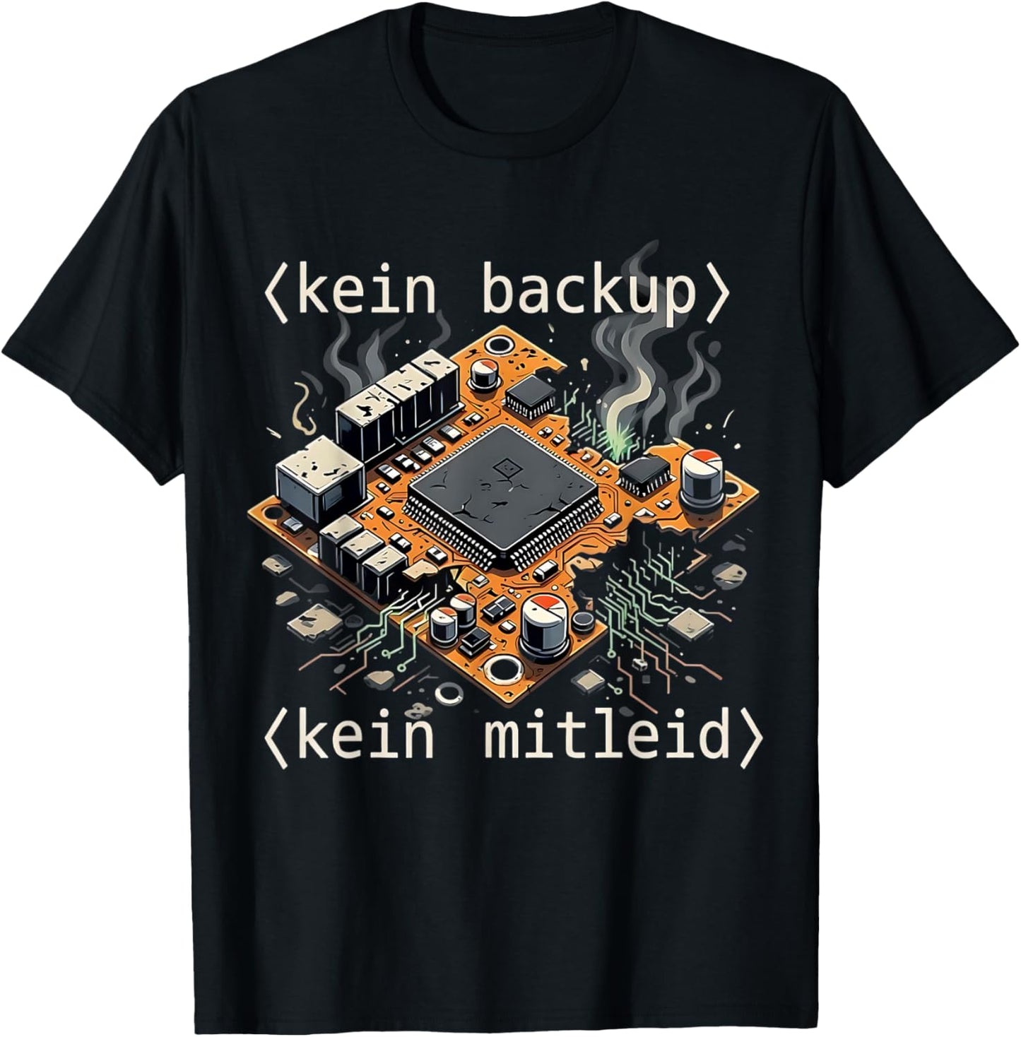 with German Text "Kein Backup Kein Mitleid Code Admin IT [German T-Shirt - T-Shirt | Black