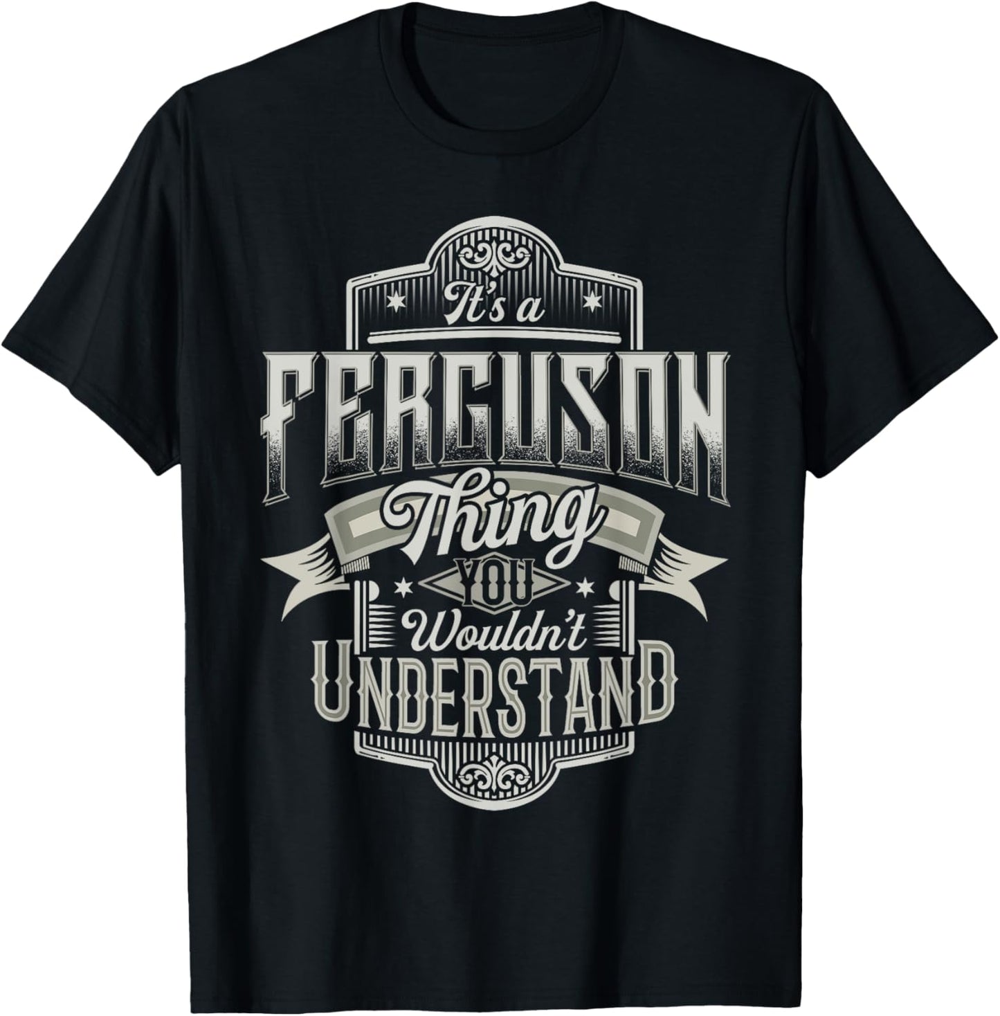 It's A FERGUSON Thing You Wouldn't Understand Name Funny T-Shirt - T-Shirt | Black