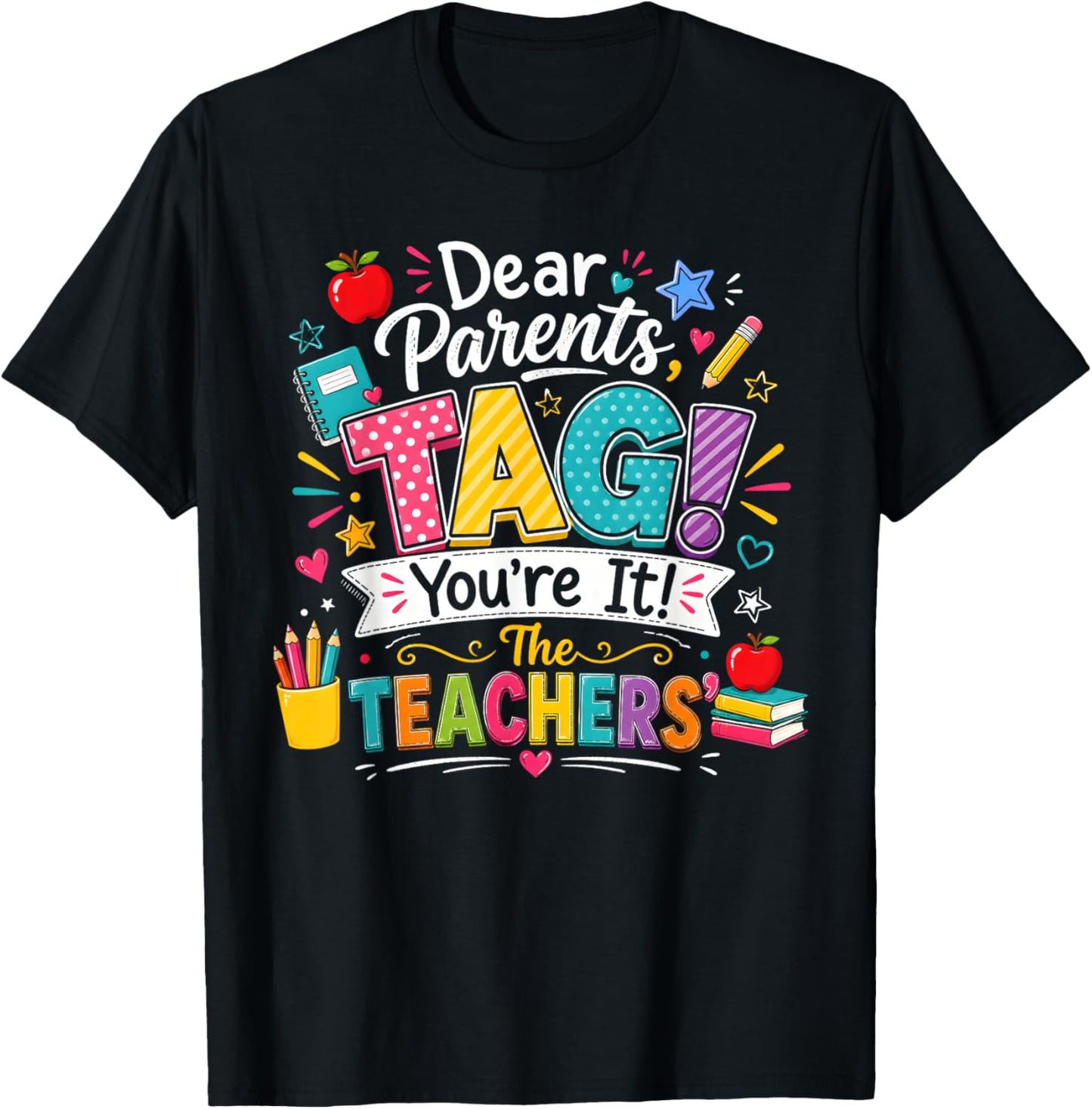 Dear Parents Tag You're It Love Last Day of School Teachers T-Shirt - T-Shirt | Black