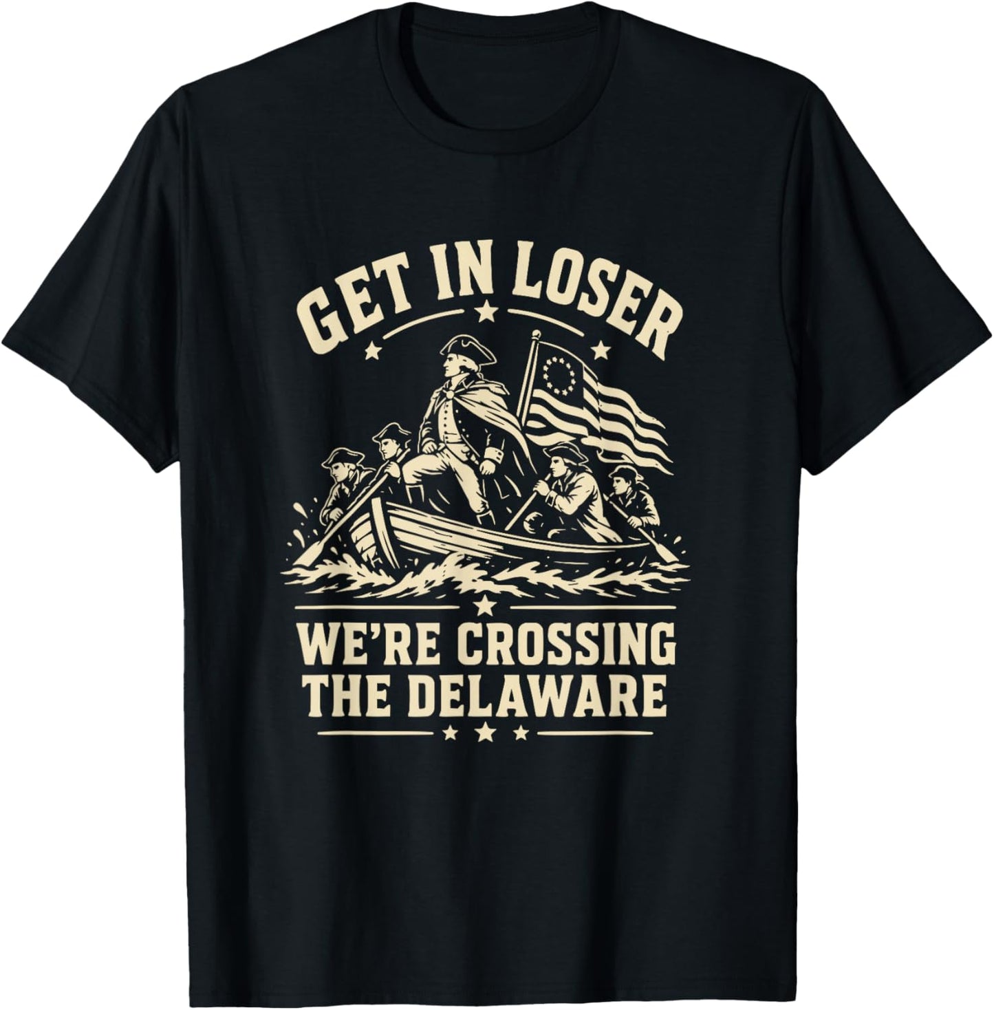 250th 4th July Get in Loser We're Crossing The Delaware T-Shirt - T-Shirt | Black