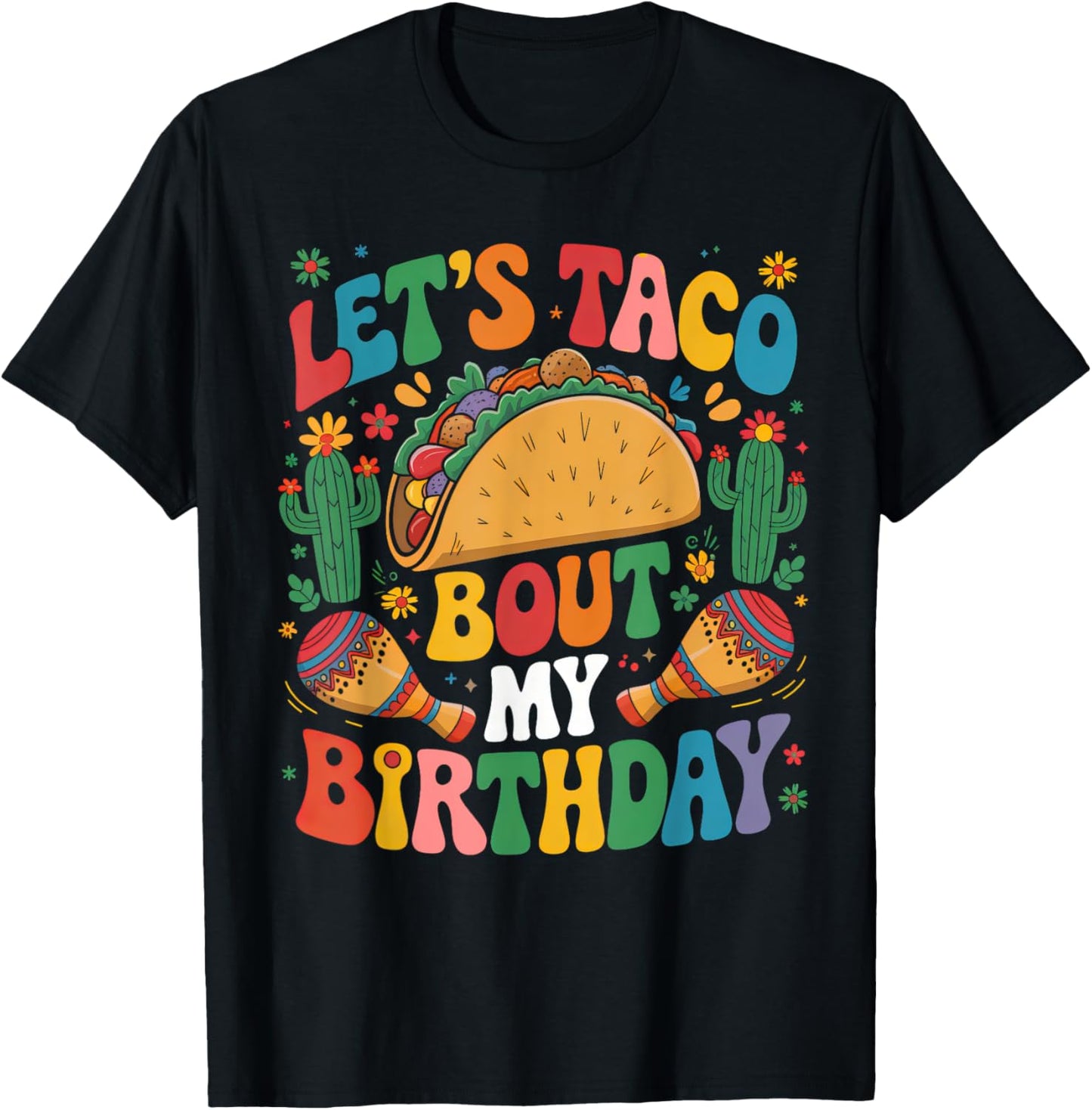 Cinco de Mayo Let's Taco Bout My Birthday Mexican Party T-Shirt - T-Shirt | Black