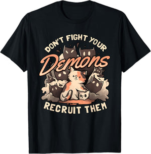 DON'T FIGHT YOUR Demons RECRUIT THEM Funny design T-Shirt - T-Shirt | Black