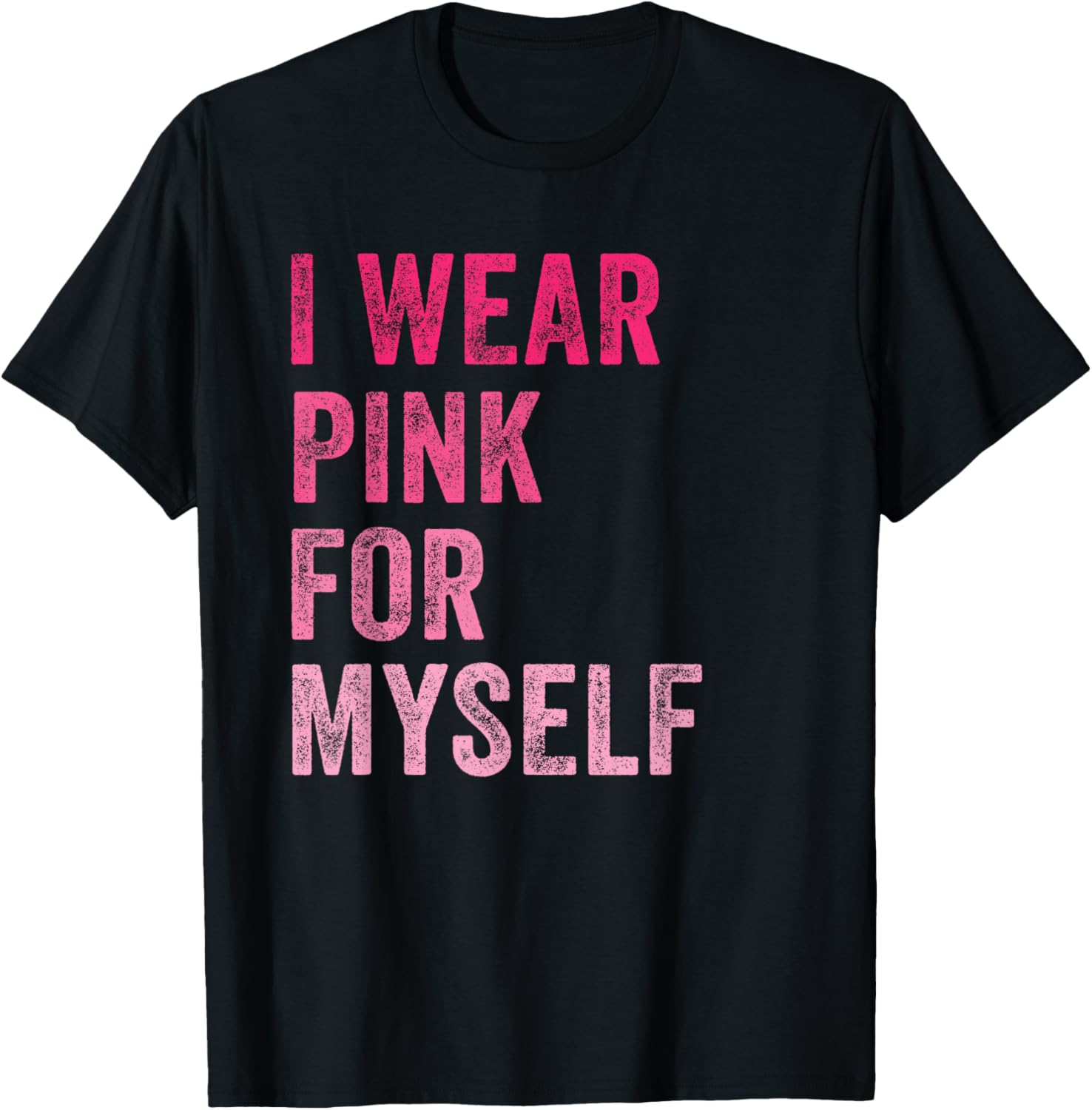 Breast Cancer Awareness I Wear Pink for Myself Women T-Shirt - T-Shirt | Black