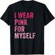 Breast Cancer Awareness I Wear Pink for Myself Women T-Shirt - T-Shirt | Black