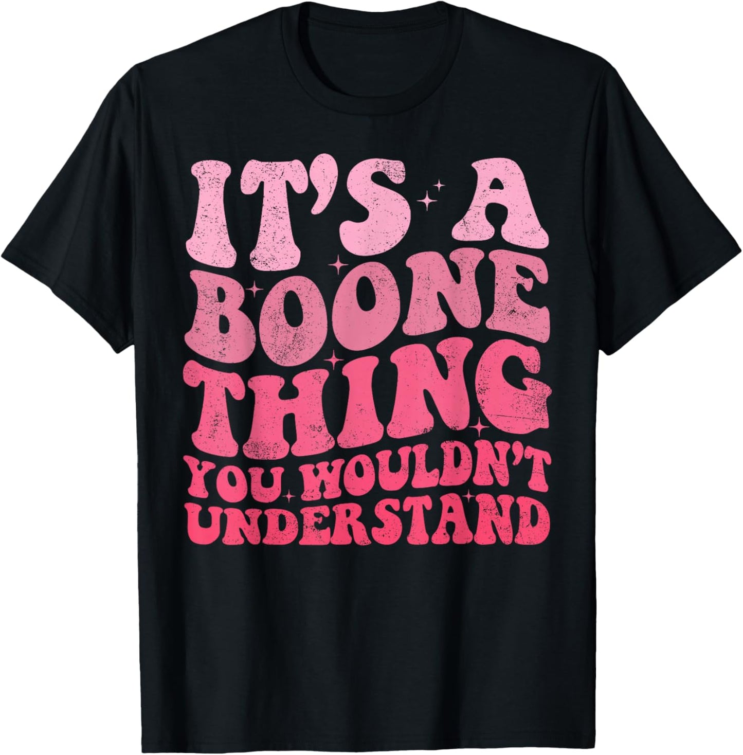 It's A Boone Thing You Wouldn't Understand Vintage Woman T-Shirt - T-Shirt | Black