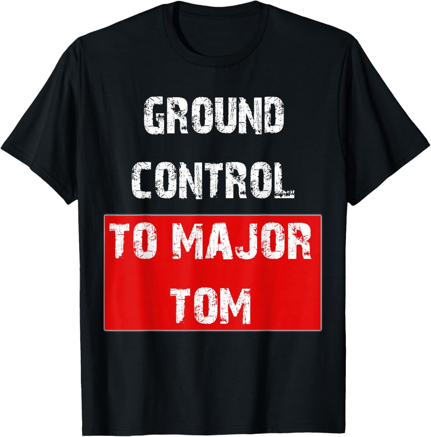 Ground Control to Major Tom T-Shirt - T-Shirt | Black