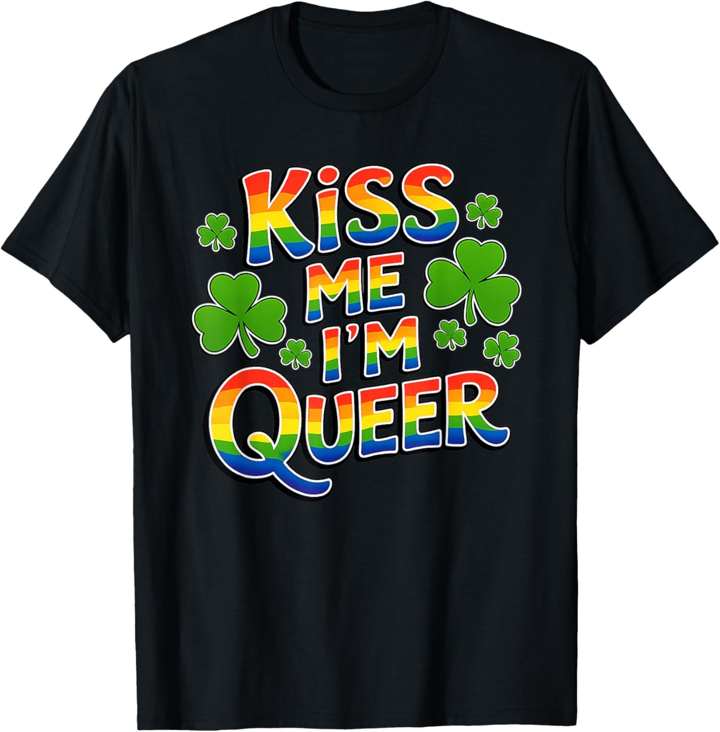 Kiss Me I’m Queer Rainbow St. Paddy’s Day Fun T-Shirt - T-Shirt | Black