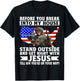 Before You Break Into My House Stand Outside Get Right T-Shirt - T-Shirt | Black