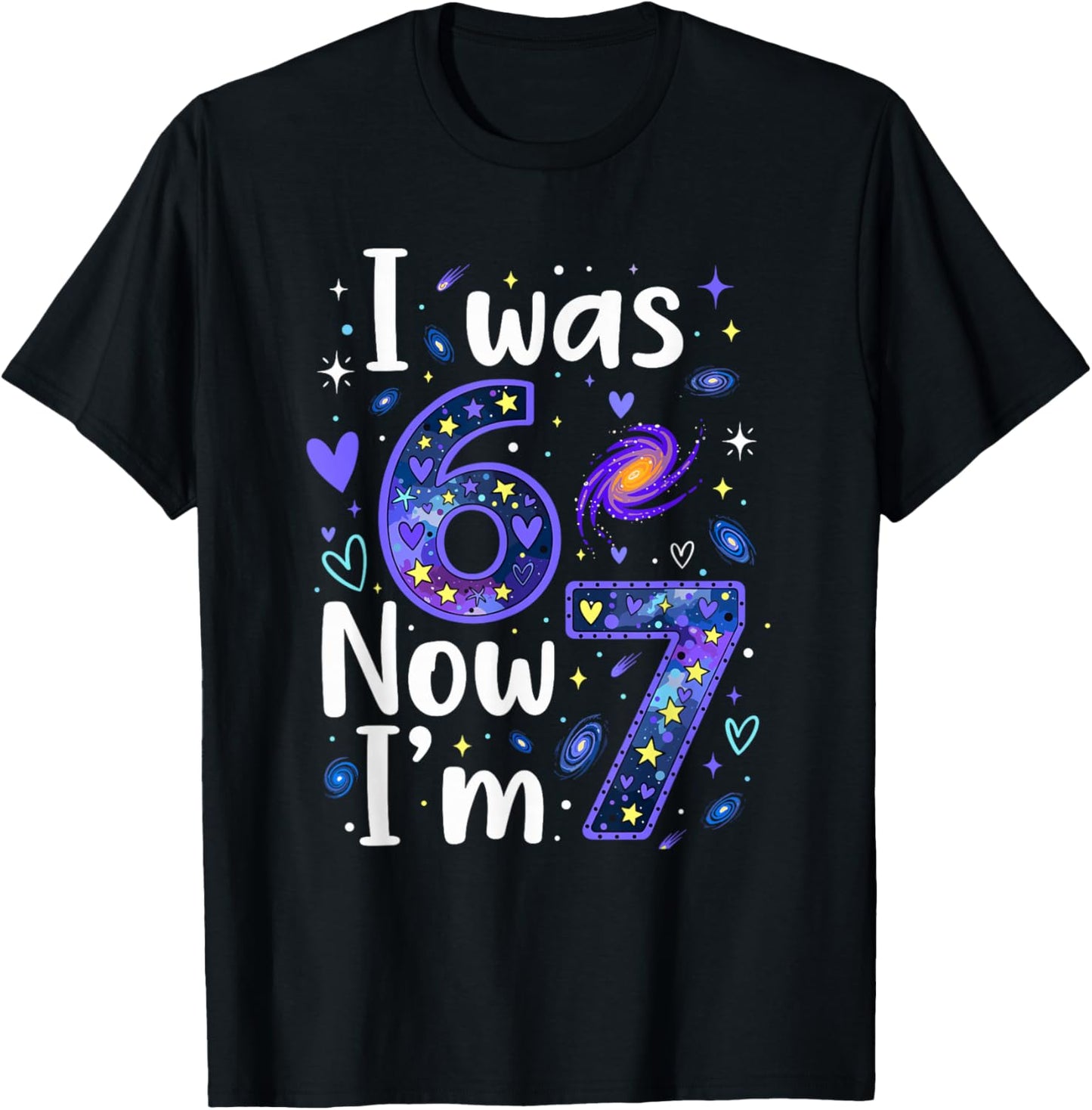 7 Years Old Birthday I was 6 Now I'm 7 6 7 Funny Kids Girls T-Shirt - T-Shirt | Black