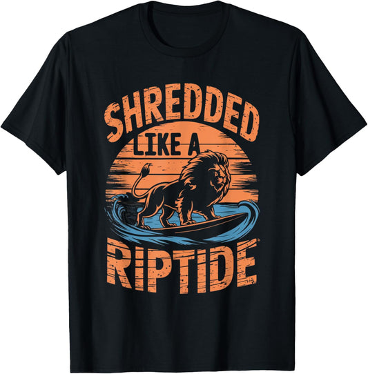 Retro Gym Bro SHREDDED LIKE A RIPTIDE Beach Sea Surfer Lion T-Shirt - T-Shirt | Black