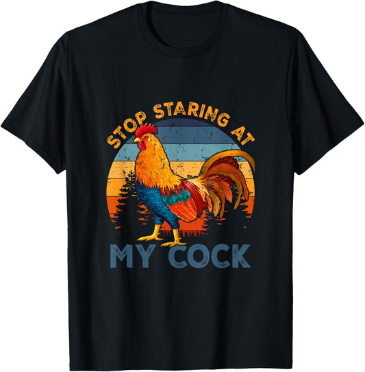 Vintage Chicken Rooster Stop Staring At My-Cock Farm Animal T-Shirt - T-Shirt | Black