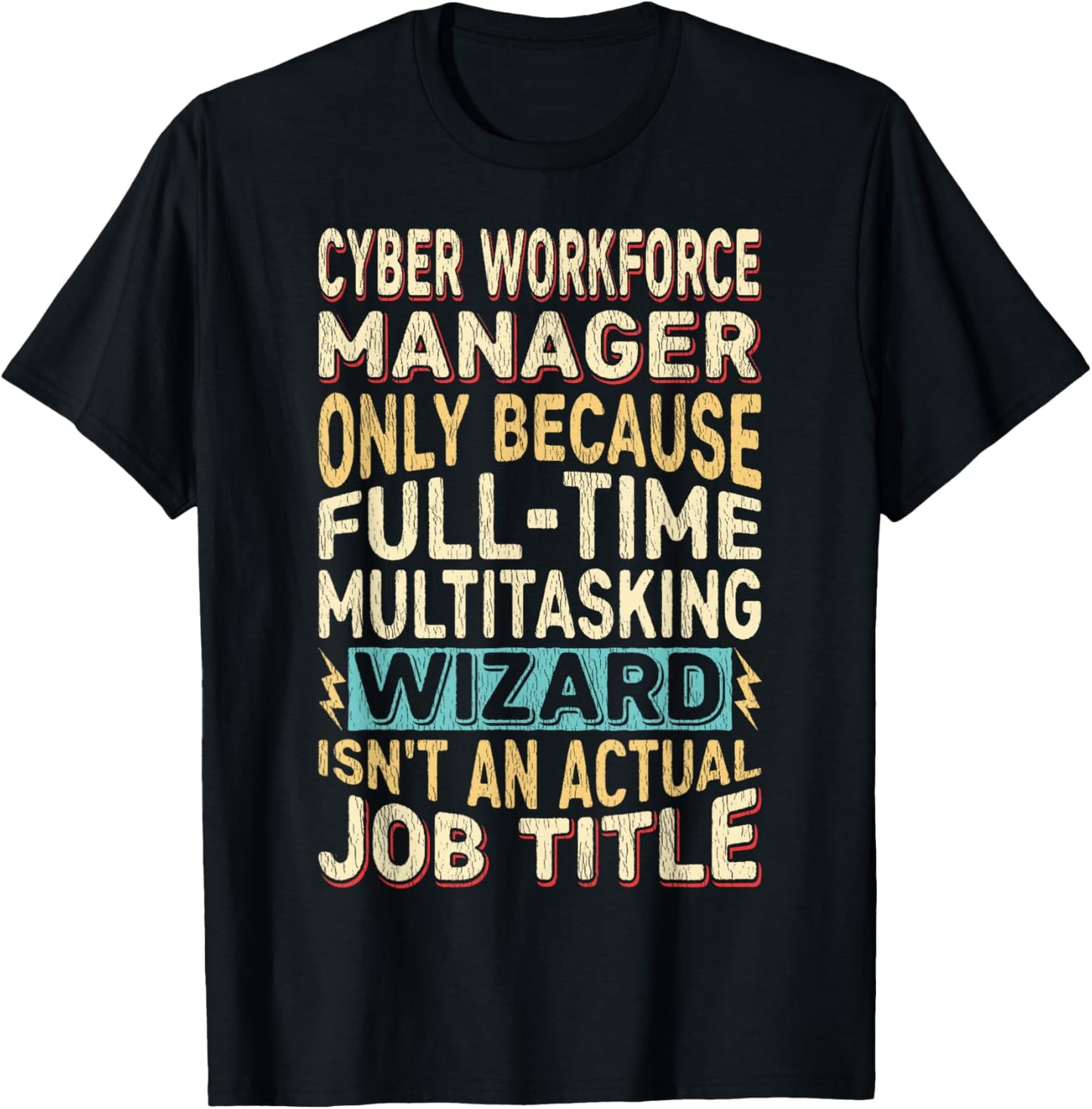 Wizard Job Title Quote - Funny Cyber Workforce Manager T-Shirt - T-Shirt | Black