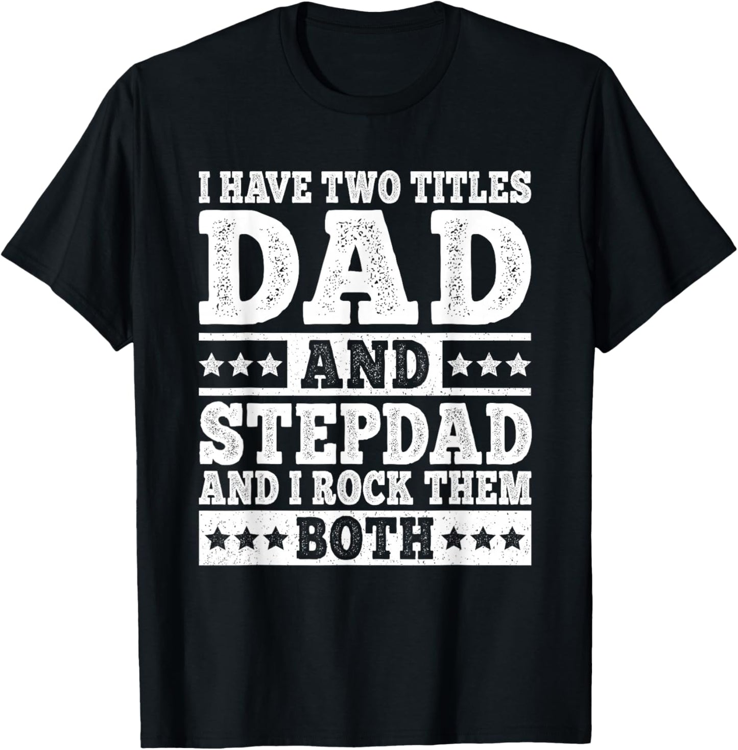I Have Two Titles Dad And Stepdad Funny Stepfather Step Dad T-Shirt - T-Shirt | Black