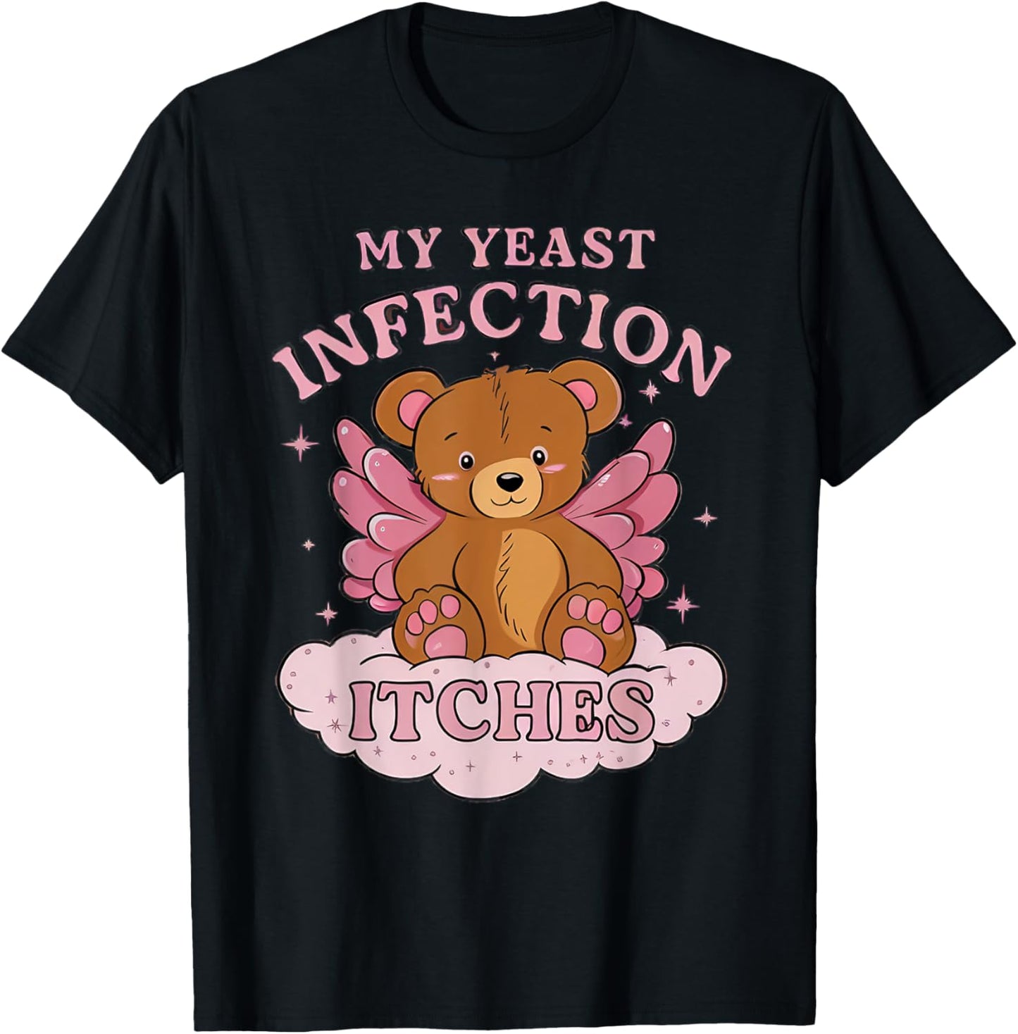 My Yeast Infection Itches Bear Funny Oddly Specific Meme T-Shirt - T-Shirt | Black