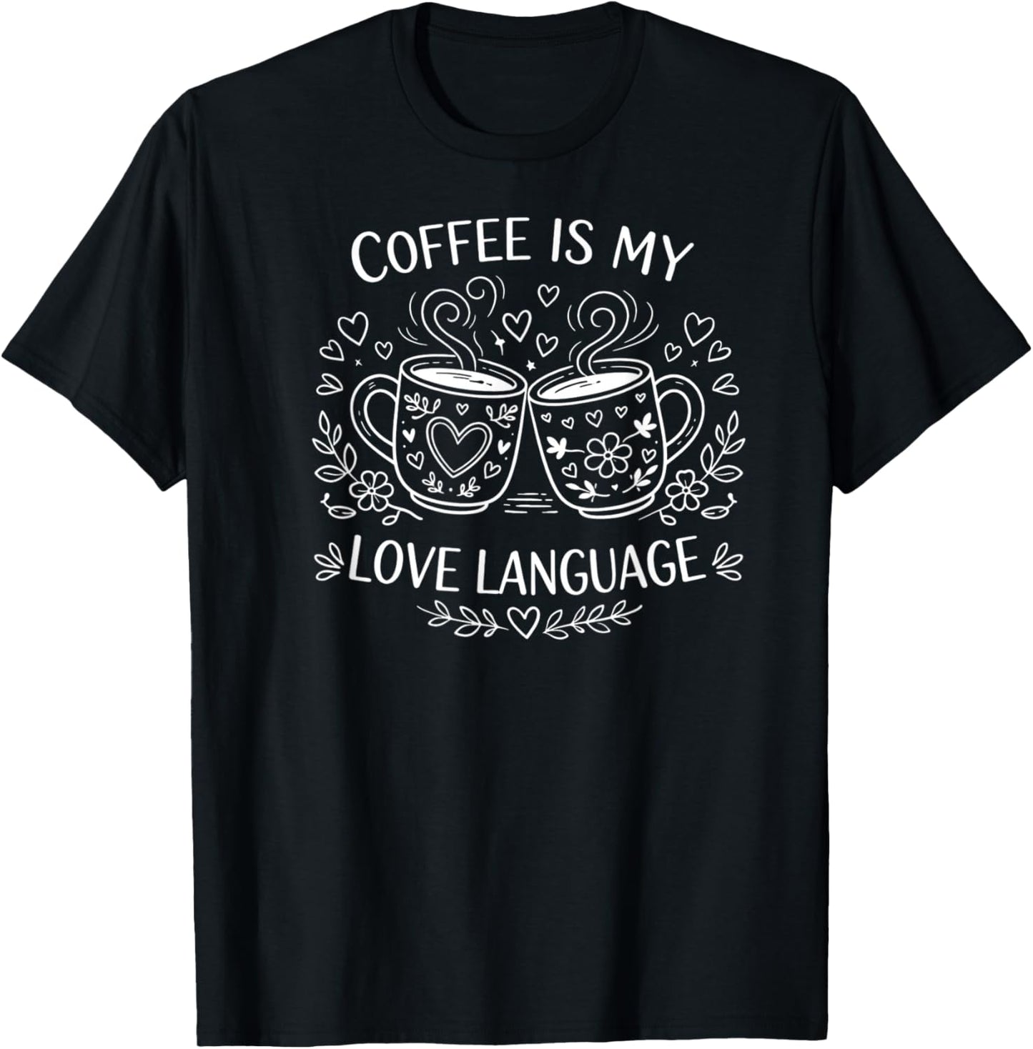 Coffee is My Love Language Valentine's Day T-Shirt - T-Shirt | Black