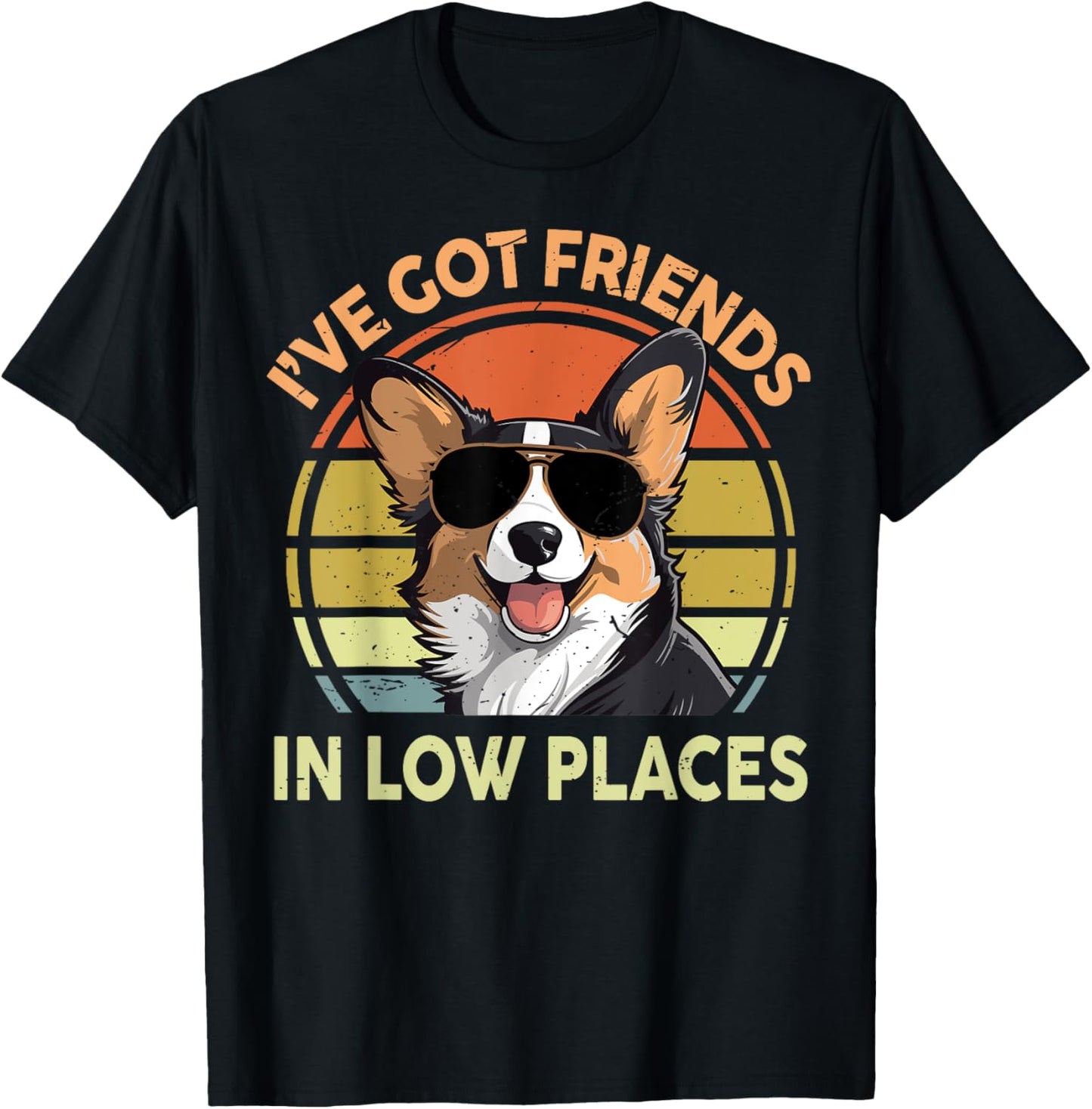 Funny Corgi I've Got Friends In Low Places Men Women Dad Mom T-Shirt - T-Shirt | Black