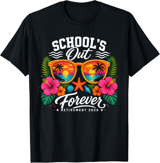 Schools Out Forever Retirement 2026 Retired Teacher Summer T-Shirt - T-Shirt | Black