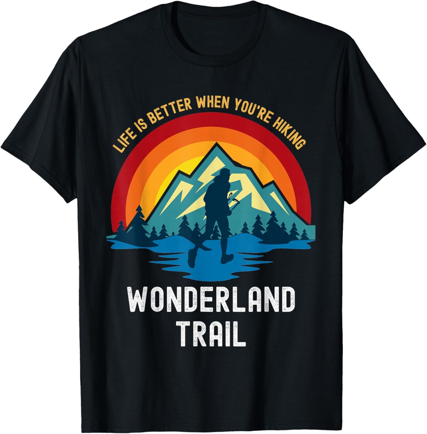 Life Is Better When You're Hiking Wonderland Trail T-Shirt - T-Shirt | Black