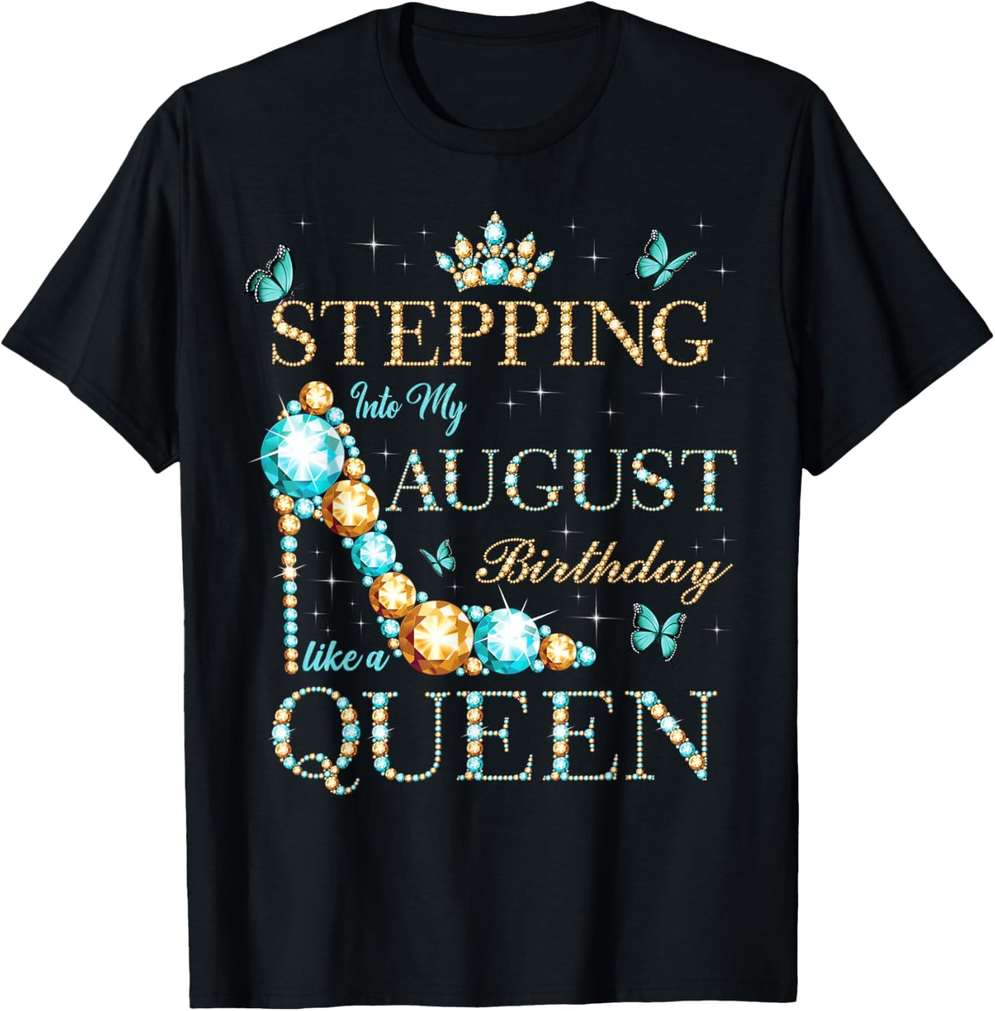Stepping Into My August Birthday Like A Queen T-Shirt - T-Shirt | Black
