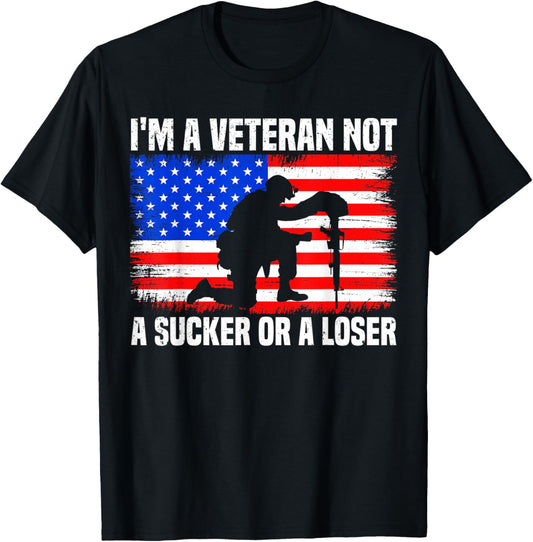 I'm A Veteran Not A Sucker Or A Loser patriotic Veterans Day T-Shirt - T-Shirt | Black