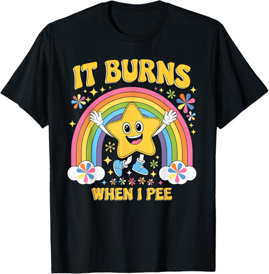 Sarcastic Men Women It Burns When I Pee T-Shirt - T-Shirt | Black