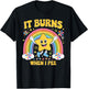 Sarcastic Men Women It Burns When I Pee T-Shirt - T-Shirt | Black