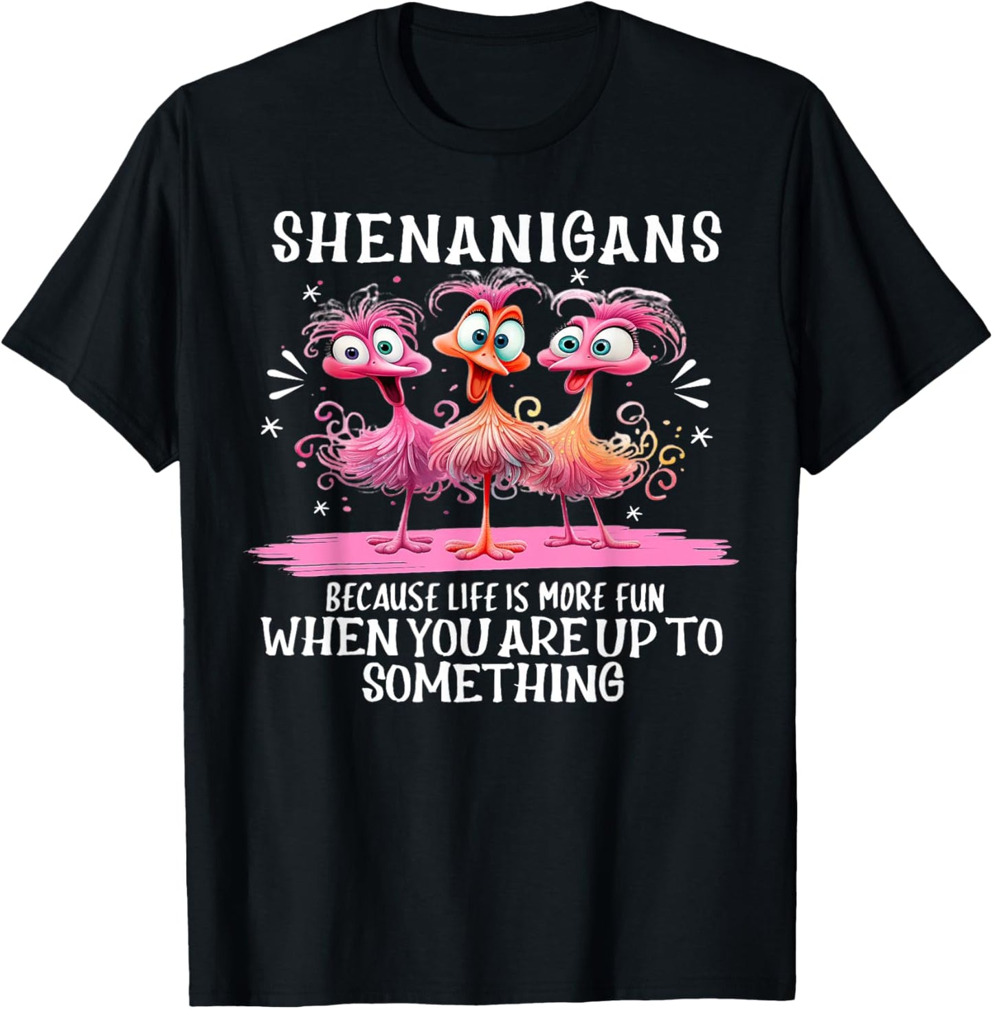 Flamingo Shenanigans Because Life Is More Fun T-Shirt - T-Shirt | Black