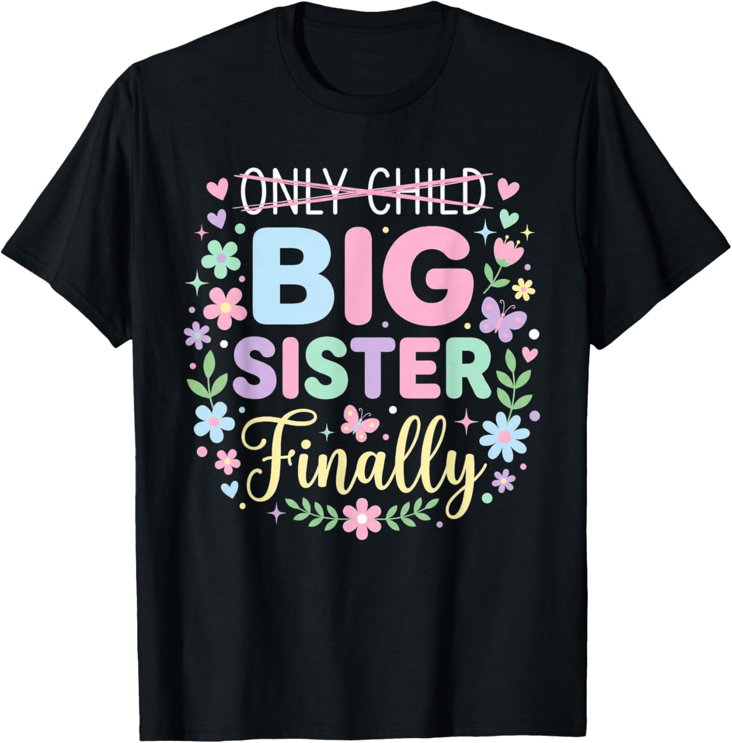 Only Child Expires Promoted to Big Sister Finally T-Shirt - T-Shirt | Black