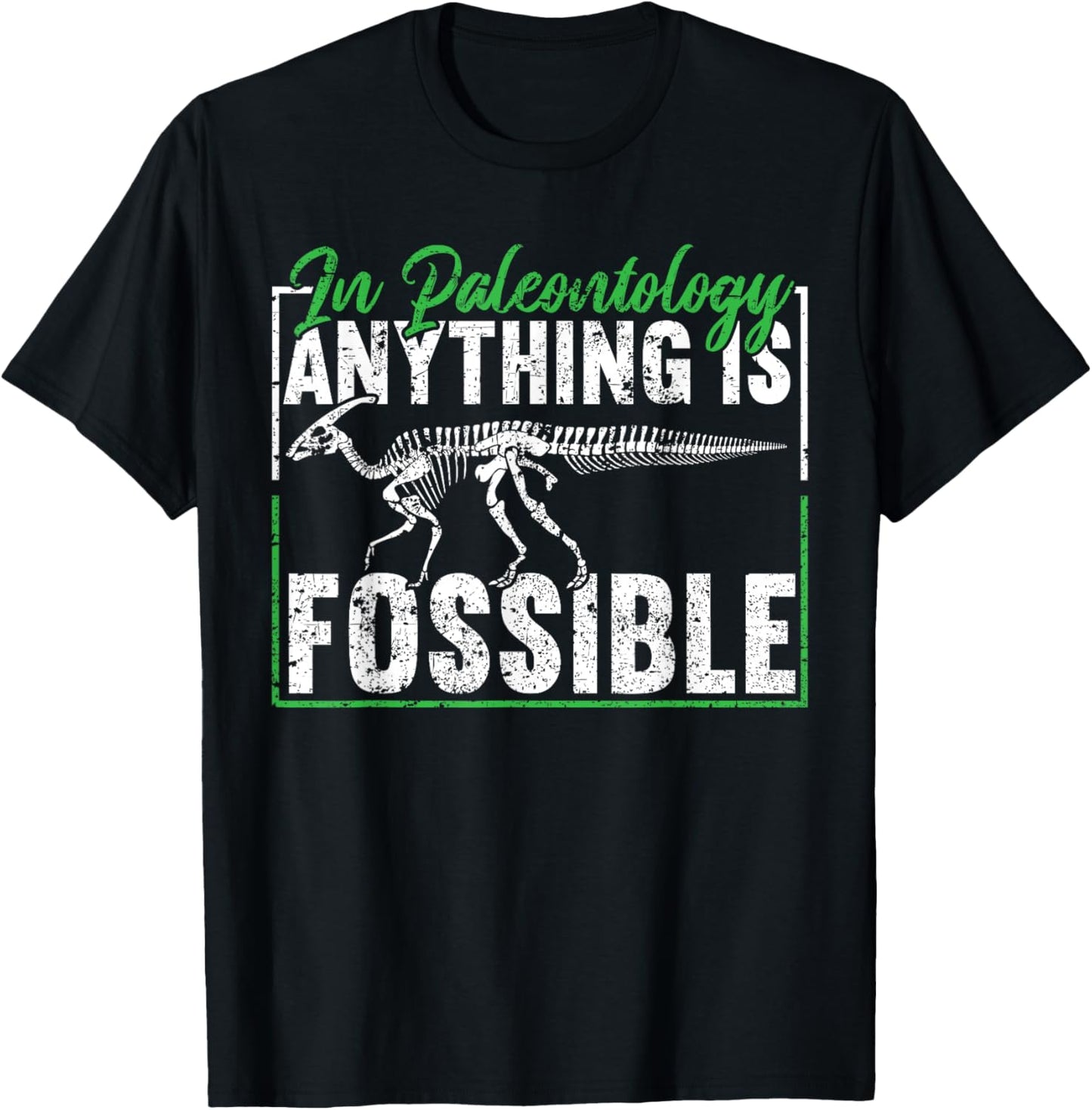 In Paleontology Anything Is Fossible Funny Fossil Hunting T-Shirt - T-Shirt | Black