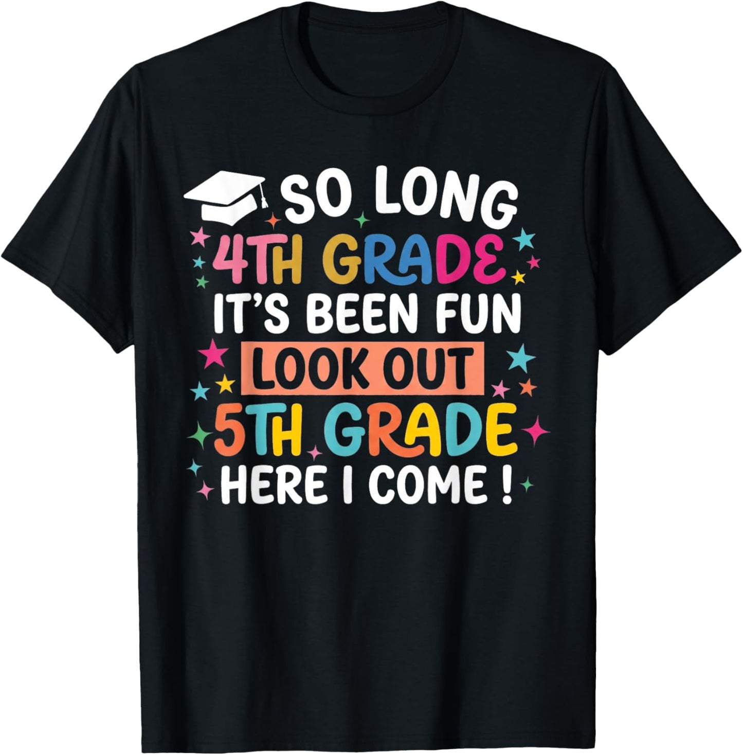 So Long 4th Grade Look Out 5th Grade Here I Come T-Shirt - T-Shirt | Black