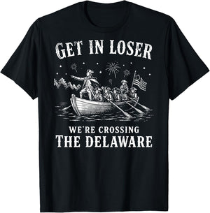 (On Back) Get in Loser We're Crossing The Delaware 4th July T-Shirt - T-Shirt | Black