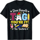 Dear Parents Tag You're It Love Teachers Last Day of School T-Shirt - T-Shirt | Black