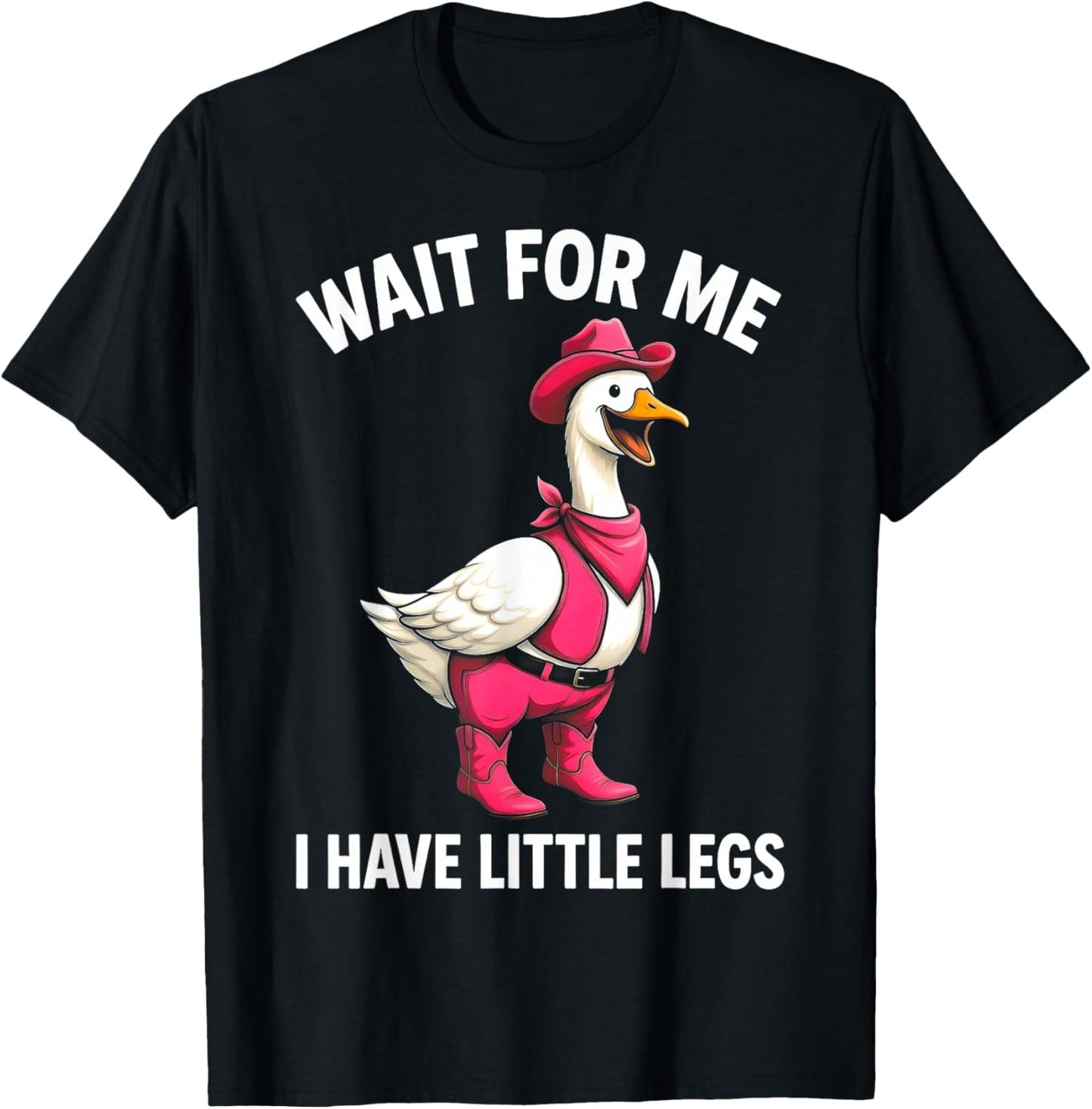 Wait for Me I Have Little Legs Funny Goose T-Shirt - T-Shirt | Black