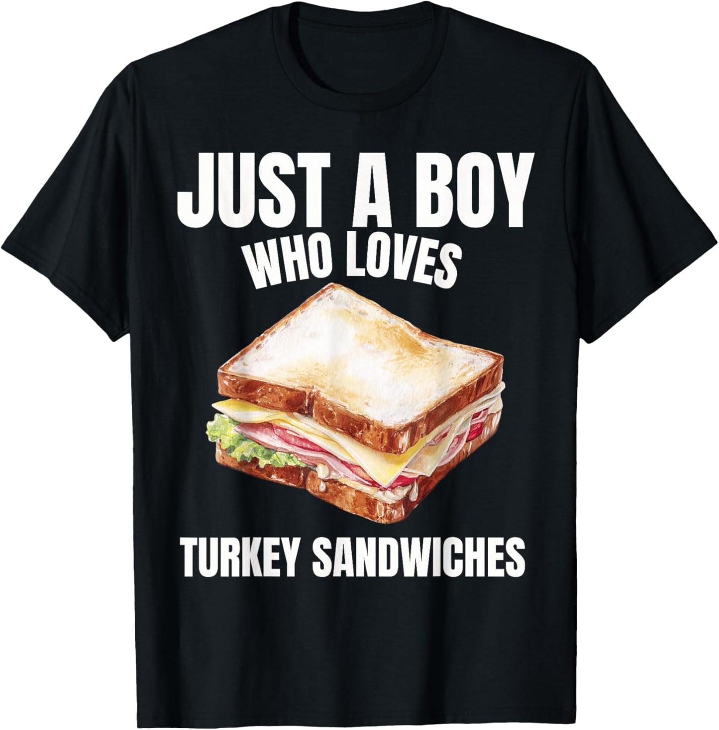 Just a Boy who Loves Turkey Sandwiches Sandwich Lover T-Shirt - T-Shirt | Black