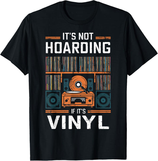 It's Not Hoarding If It's Vinyl - Funny Vinyl Records Lover T-Shirt - T-Shirt | Black