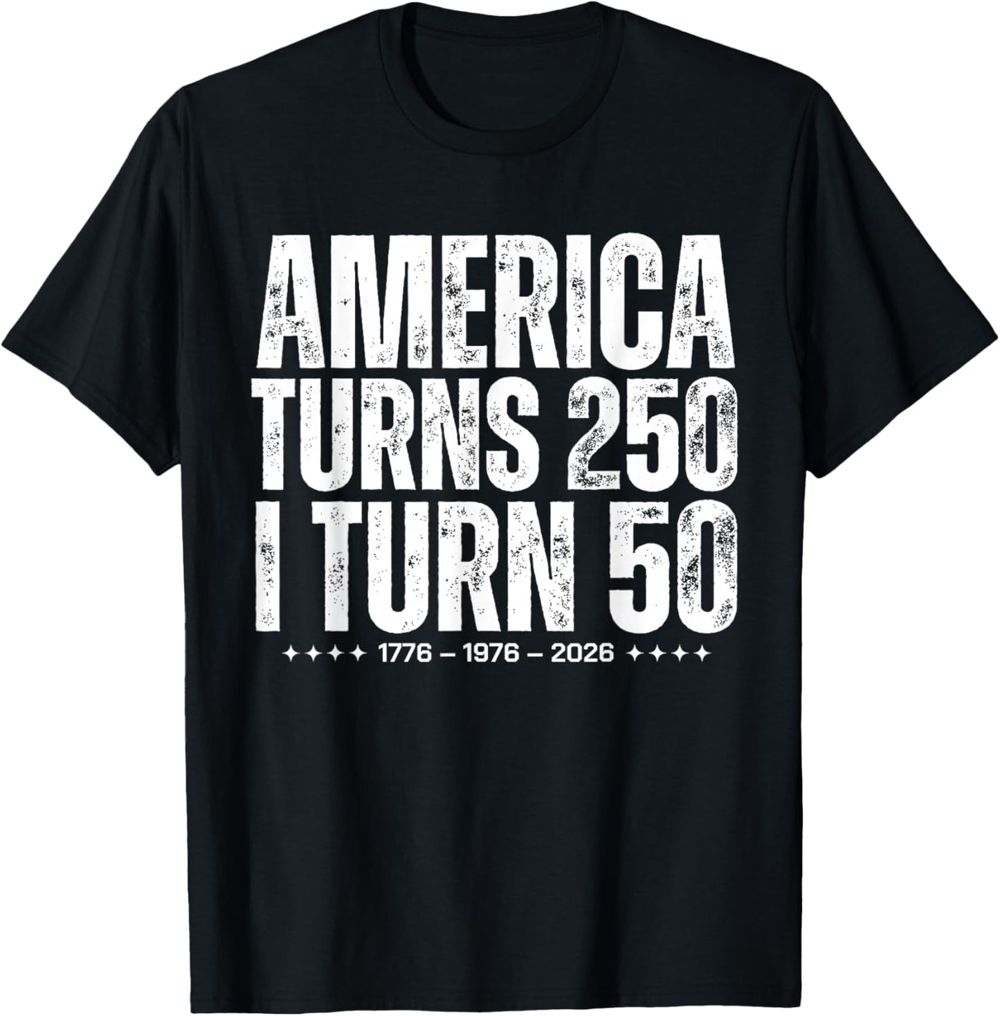 Funny America Turns 250 I Turn 50 1976 Birthday Patriotic T-Shirt - T-Shirt | Black