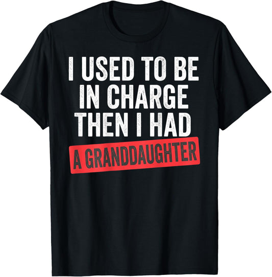 I Used to Be in Charge Then I Had A Granddaughter on Back T-Shirt - T-Shirt | Black
