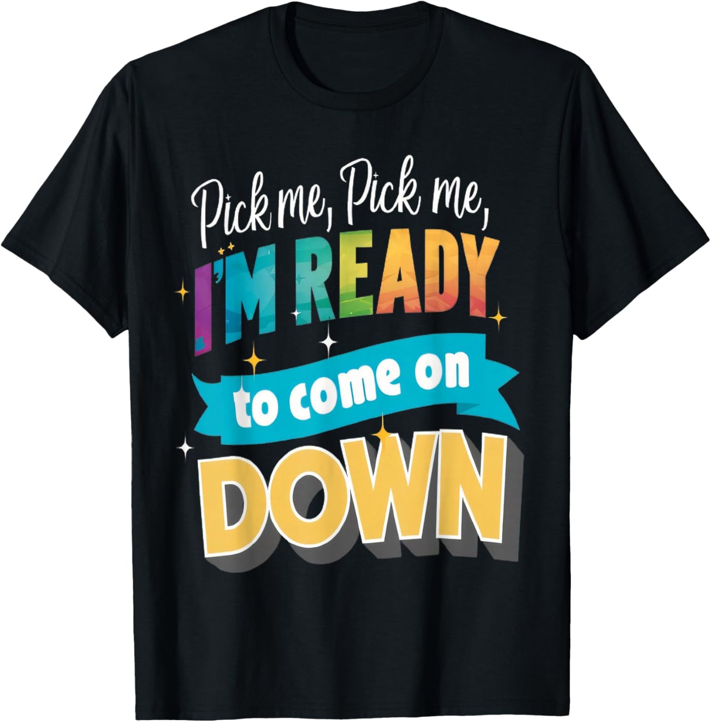 Pick Me Ready For The Spotlight Callout T-Shirt - T-Shirt | Black