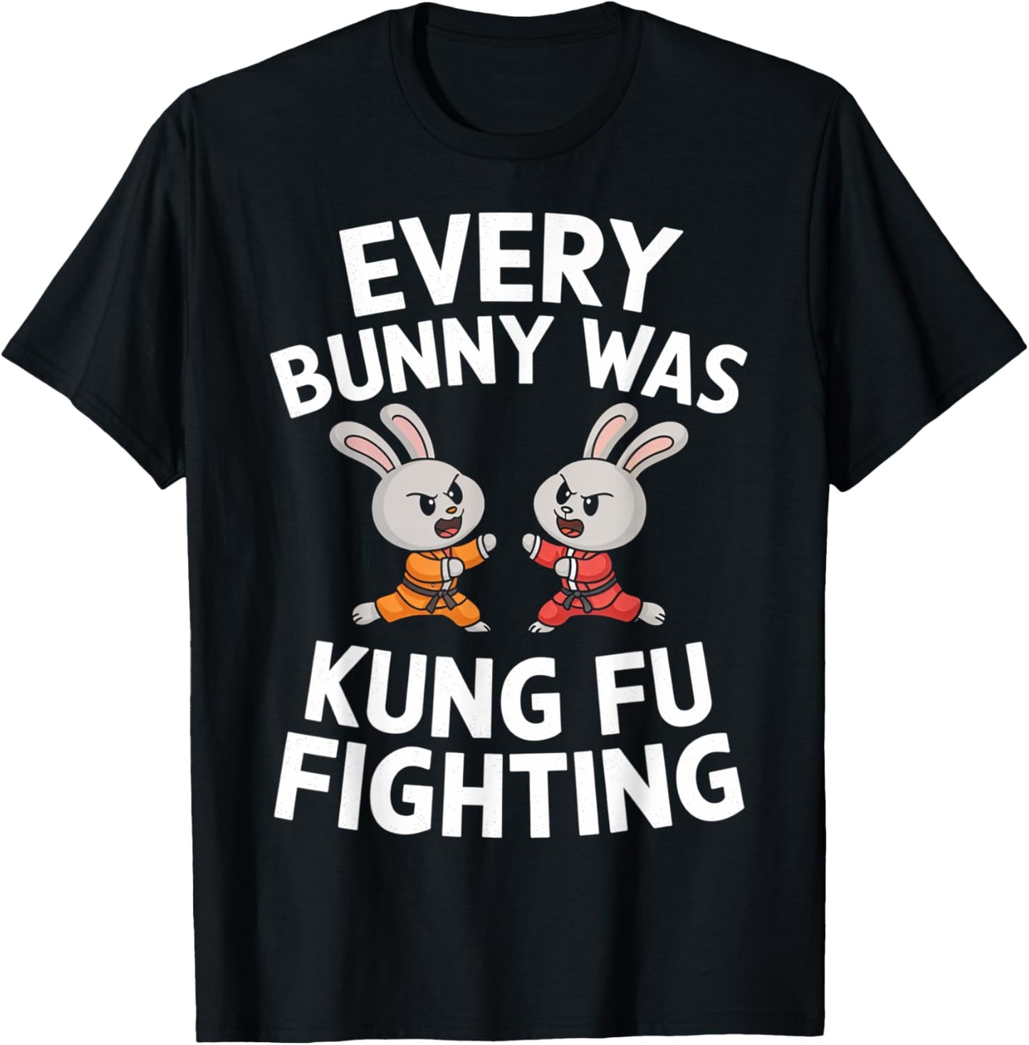 Every Bunny Was Kung Fu Fighting Funny Martial Arts T-Shirt - T-Shirt | Black