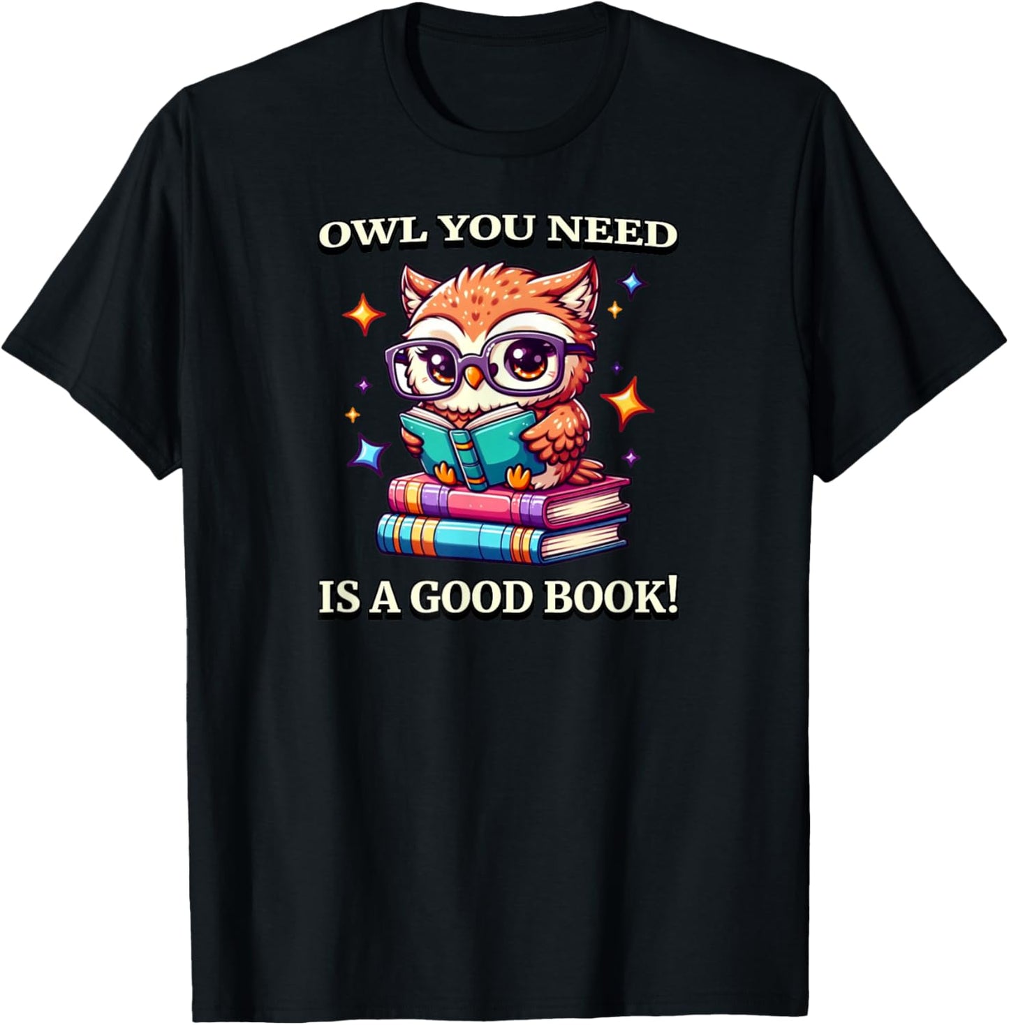 Owl You Need Is A Good Book Cute Love To Read Back 2 School T-Shirt - T-Shirt | Black