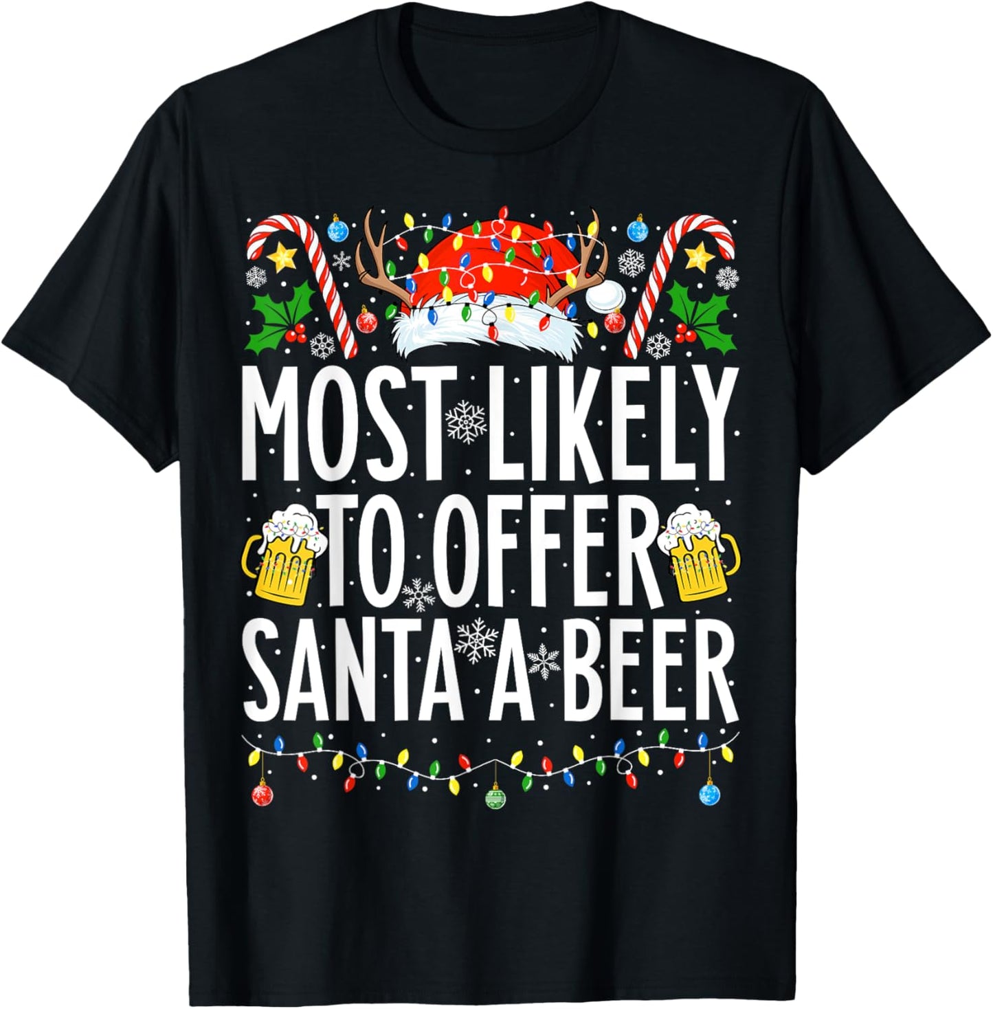 Most Likely To Offer Santa A Beer Xmas Family Christmas T-Shirt - T-Shirt | Black